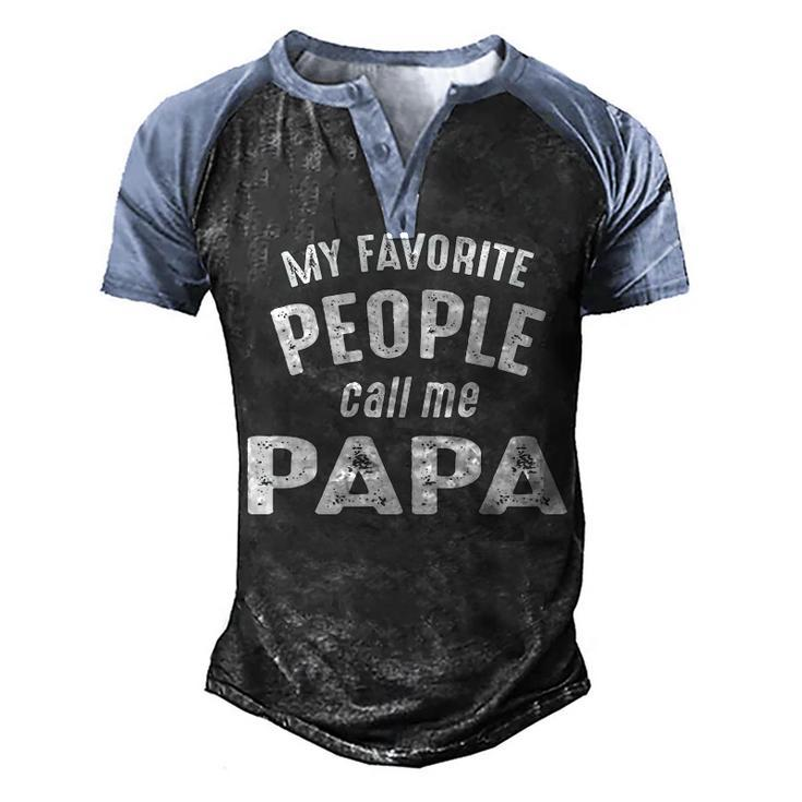 Papa Grandpa Gift   My Favorite People Call Me Papa Men's Henley Shirt Raglan Sleeve 3D Print T-shirt