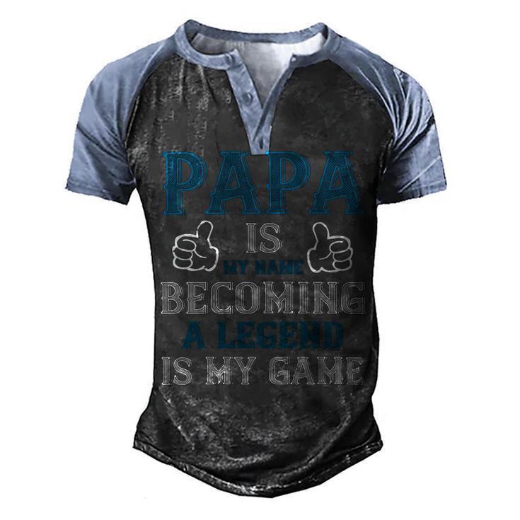 Papa Is My Name Becoming A Legend Is My Game Papa T-Shirt Fathers Day Gift Men's Henley Shirt Raglan Sleeve 3D Print T-shirt