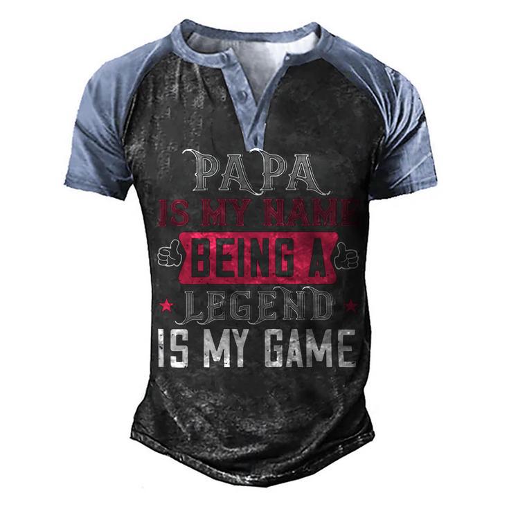 Papa Is My Name  Being A Legeng Is My Game Papa T-Shirt Fathers Day Gift Men's Henley Shirt Raglan Sleeve 3D Print T-shirt