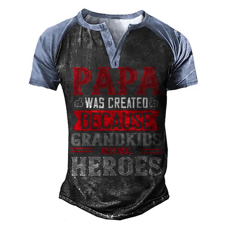 Papa Was Created Because Grandkids Need Real Papa T-Shirt Fathers Day Gift Men's Henley Shirt Raglan Sleeve 3D Print T-shirt