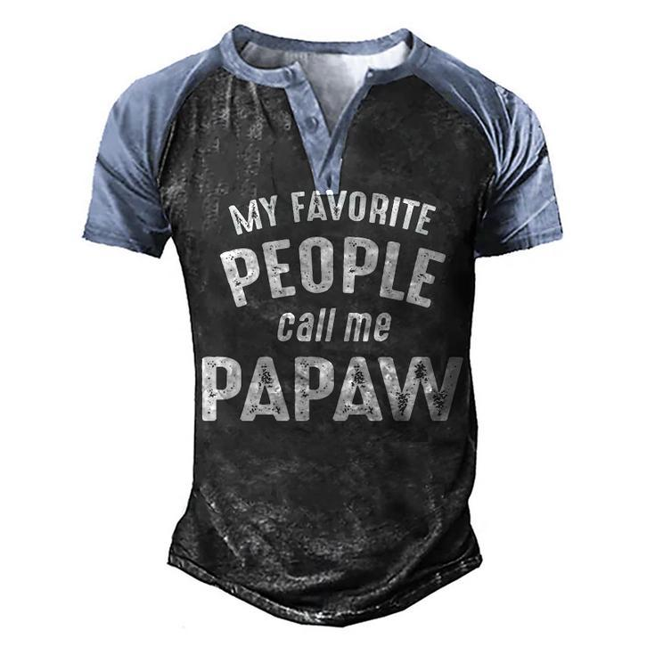 Papaw Grandpa Gift   My Favorite People Call Me Papaw Men's Henley Shirt Raglan Sleeve 3D Print T-shirt