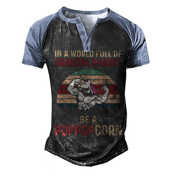 Pop Pop Grandpa Gift   In A World Full Of Grandpa Sharks Be A Poppopcorn Men's Henley Shirt Raglan Sleeve 3D Print T-shirt