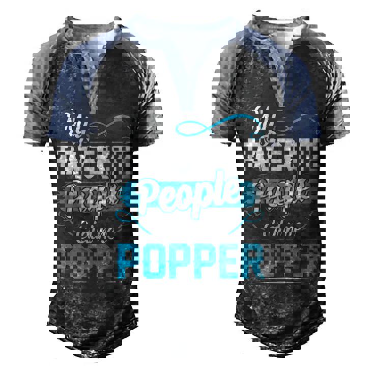 Popper Grandpa Gift   My Favorite People Call Me Popper V2 Men's Henley Shirt Raglan Sleeve 3D Print T-shirt