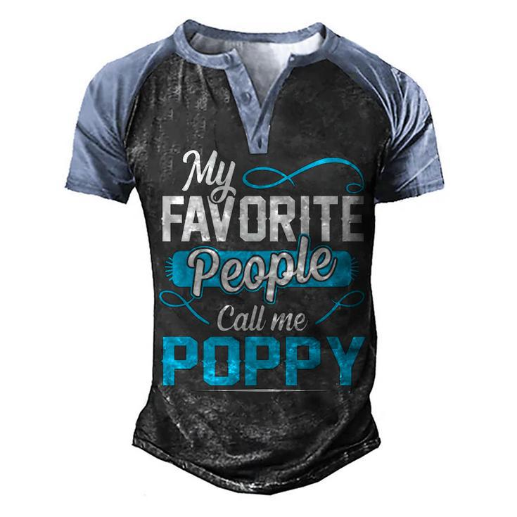 Poppy Grandpa Gift   My Favorite People Call Me Poppy V2 Men's Henley Shirt Raglan Sleeve 3D Print T-shirt