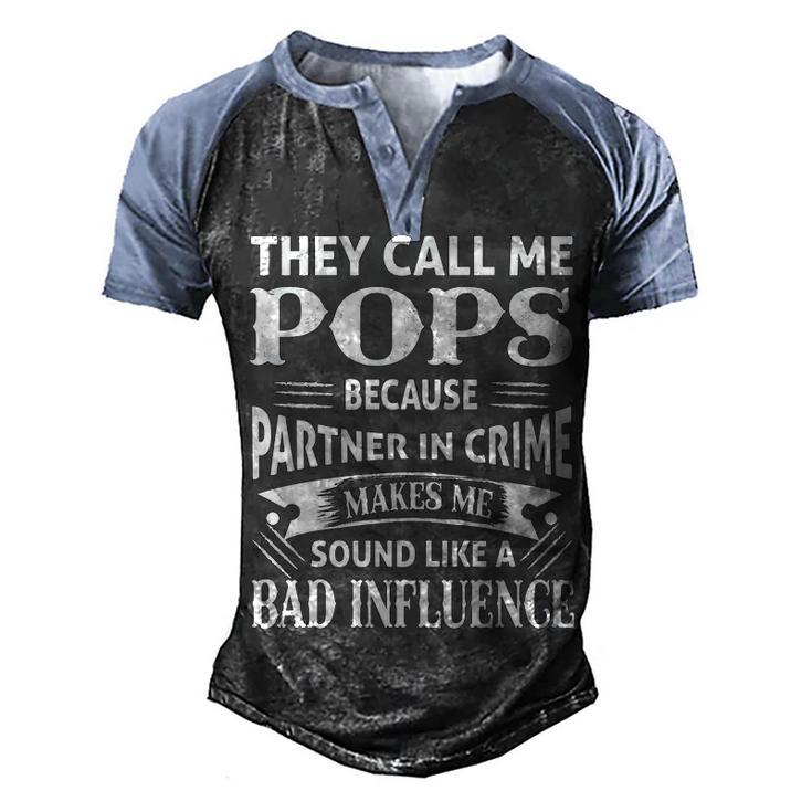 Pops Grandpa Gift   They Call Me Pops Because Partner In Crime Makes Me Sound Like A Bad Influence Men's Henley Shirt Raglan Sleeve 3D Print T-shirt