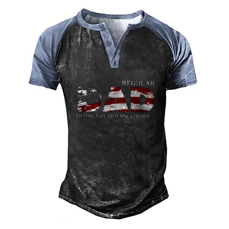 Regular Dad Trying Not To Raise Liberals American Flag Fathers Day Men's Henley Raglan T-Shirt