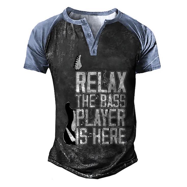 Relax The Bass Player Is Herebass Player Funny Gift Bass Guitar Men's Henley Shirt Raglan Sleeve 3D Print T-shirt