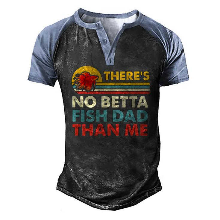 Theres No Betta Fish Dad Than Me Vintage Betta Fish Gear Men's Henley Raglan T-Shirt