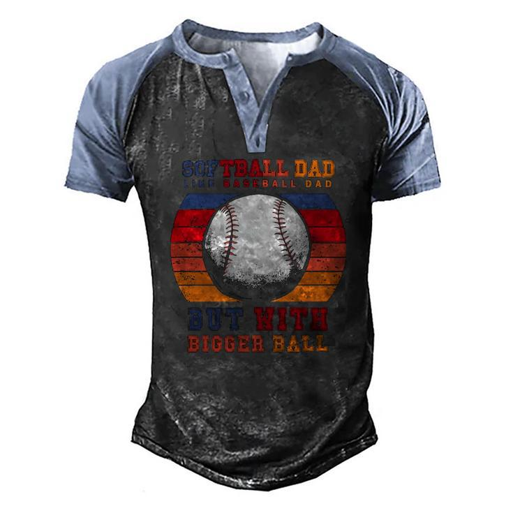 Softball Dad Like A Baseball Dad But With Bigger Balls Vintage Men's Henley Raglan T-Shirt