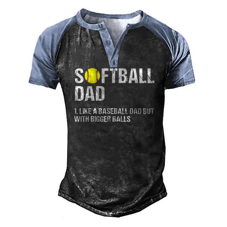 Mens Softball Dad Just Like A Baseball Dad But With Bigger Balls Men's Henley Raglan T-Shirt