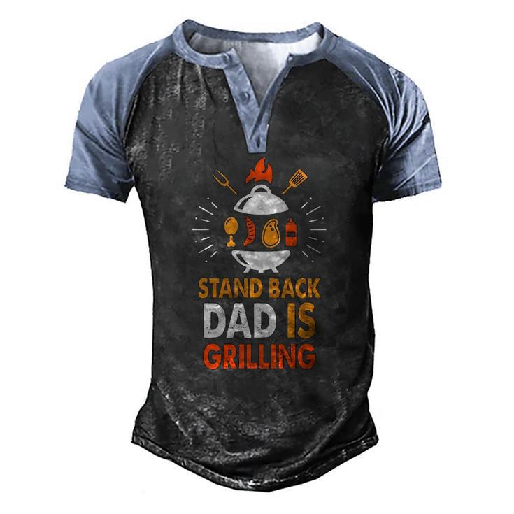 Stand Back Dad Is Grilling Grilling Daddy Fathers Day Slogan Men's Henley Raglan T-Shirt