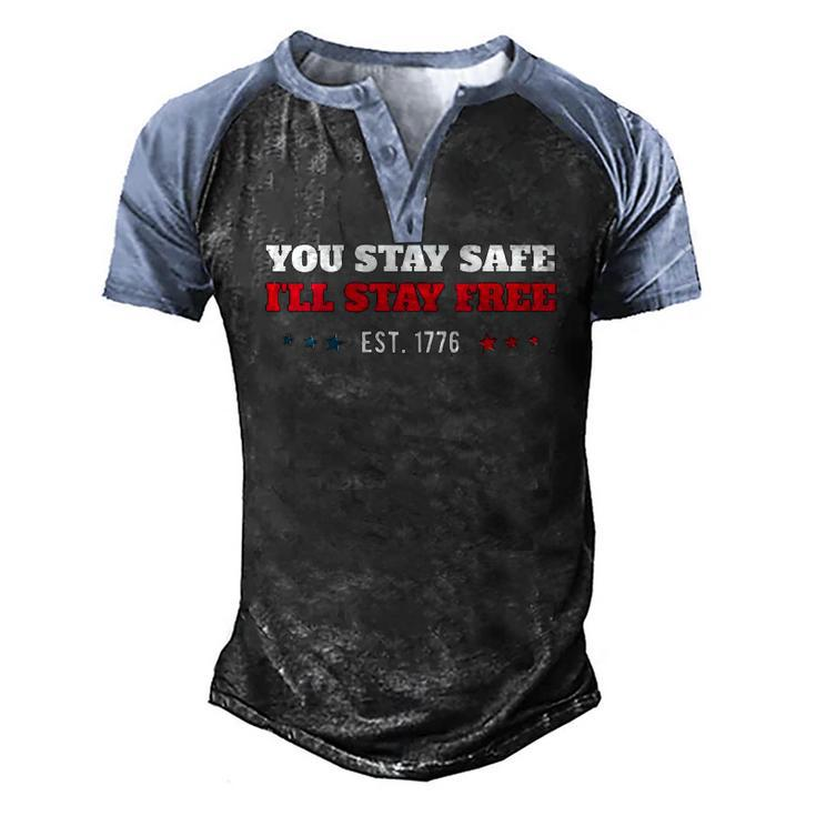 Womens You Stay Safe Ill Stay Free Freedom 1776 V-Neck Men's Henley Raglan T-Shirt