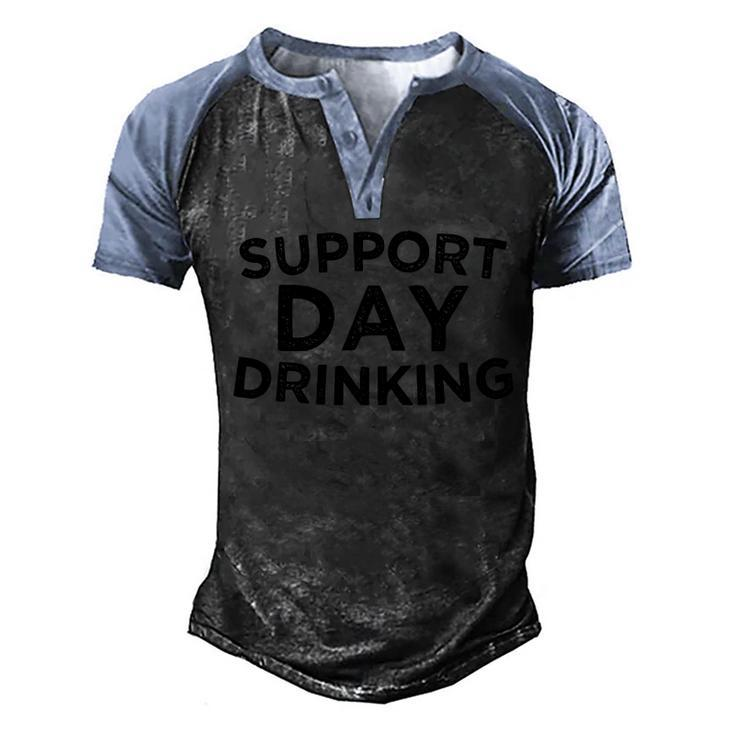 SUPPORT DAY DRINKING  Men's Henley Shirt Raglan Sleeve 3D Print T-shirt