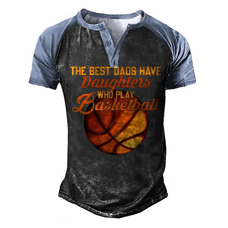 The Best Dads Have Daughters Who Play Basketball Fathers Day Men's Henley Shirt Raglan Sleeve 3D Print T-shirt