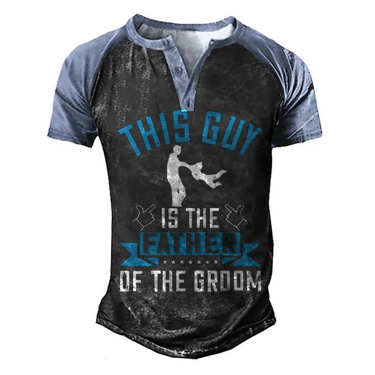 This Guy Is The Father Of The Groom Men's Henley Shirt Raglan Sleeve 3D Print T-shirt