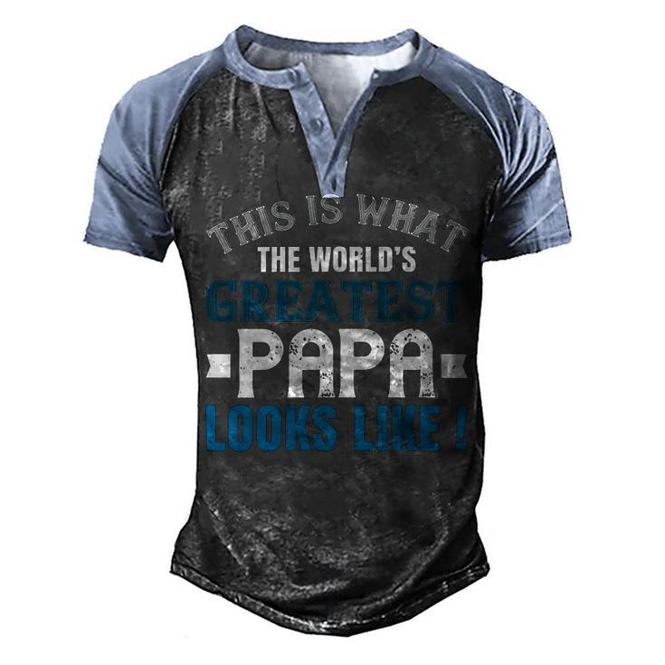 This Is What The Worlds Gratest Papa Papa T-Shirt Fathers Day Gift Men's Henley Shirt Raglan Sleeve 3D Print T-shirt