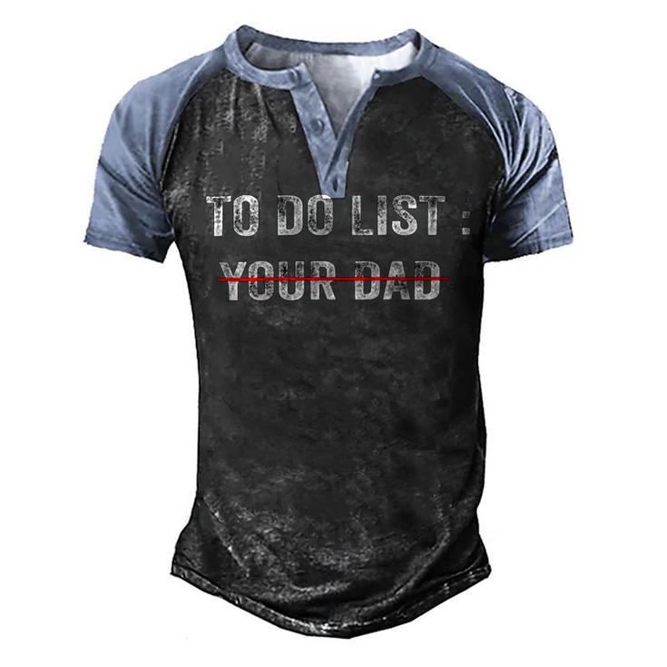 To Do List Your Dad  514 Trending Shirt Men's Henley Shirt Raglan Sleeve 3D Print T-shirt