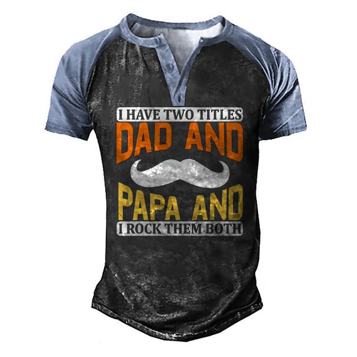 I Have Two Titles Dad And Papa And I Rock Them Both V2 Men's Henley Raglan T-Shirt