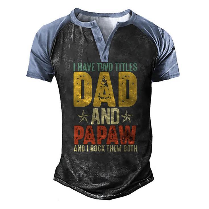 I Have Two Titles Dad And Papaw Grandparents Day Men's Henley Raglan T-Shirt