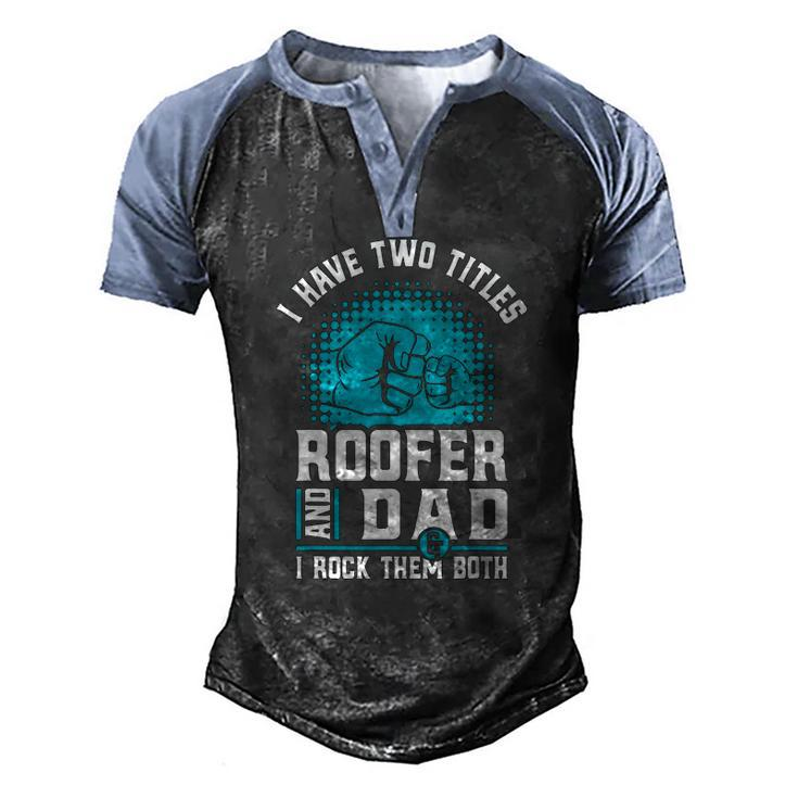 I Have Two Titles Roofer And Dad Roofing Slating Men's Henley Raglan T-Shirt