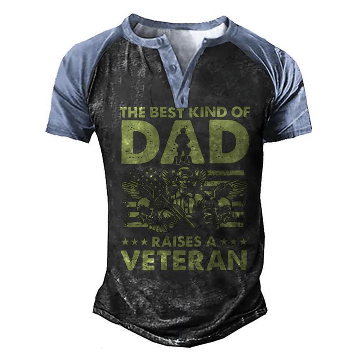 Veteran Best Kind Of Dad Raises A Veteran 91 Navy Soldier Army Military Men's Henley Shirt Raglan Sleeve 3D Print T-shirt
