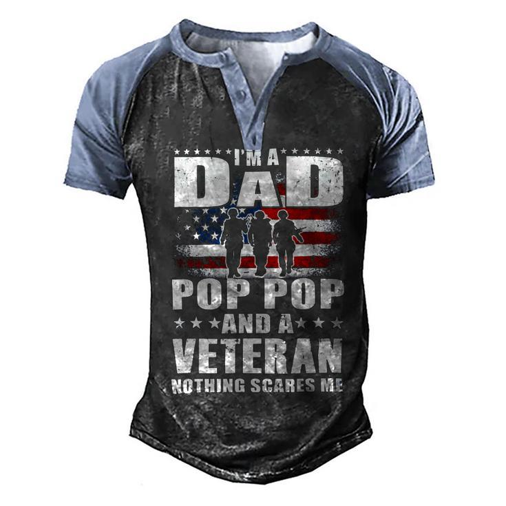 Veteran I Am A Dad A Pop Pop And A Veteran Fathers Day 544 Navy Soldier Army Military Men's Henley Shirt Raglan Sleeve 3D Print T-shirt