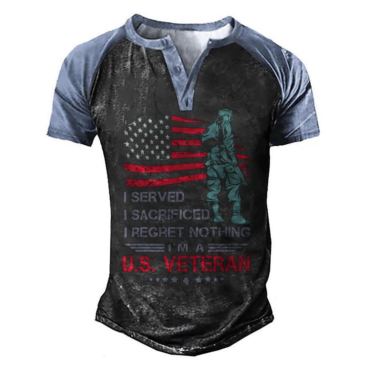 Veteran I Served I Sacrificed I Regret Nothing Im A Us Veteran 250 Navy Soldier Army Military Men's Henley Shirt Raglan Sleeve 3D Print T-shirt