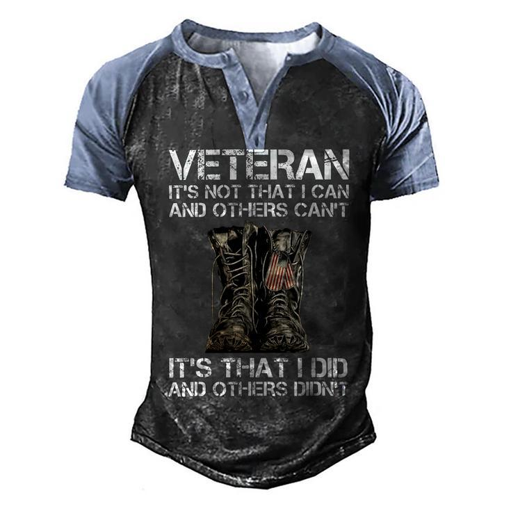 Veteran Its Not That I Can And Other Cant Its That I Did T-Shirt Men's Henley Shirt Raglan Sleeve 3D Print T-shirt