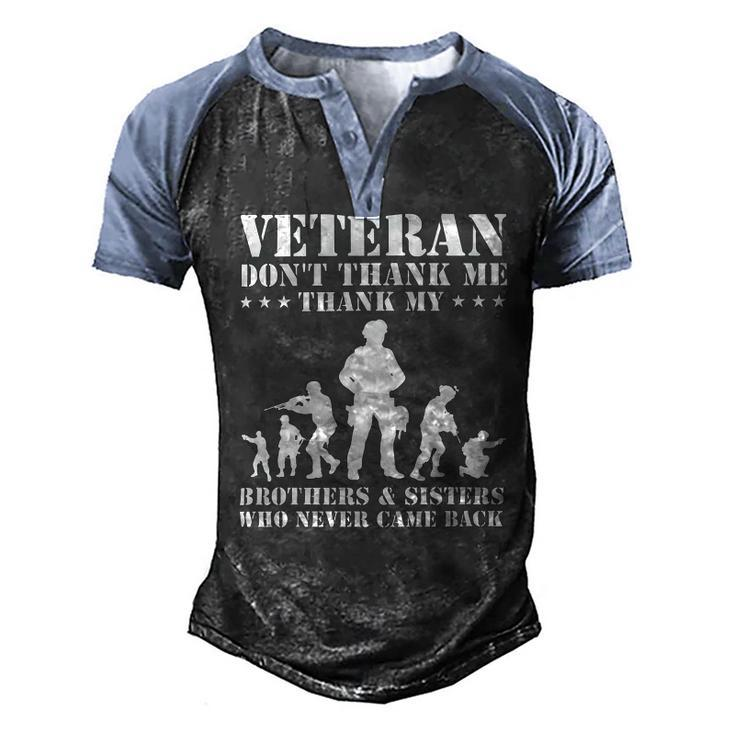 Veteran Veteran Dont Thank Me Thank Brothers And Sisters Never Came Back 134 Navy Soldier Army Military Men's Henley Shirt Raglan Sleeve 3D Print T-shirt