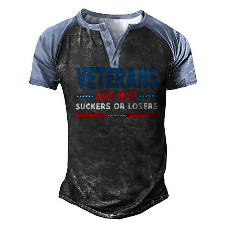 Veteran Veterans Are Not Suckers Or Losers 220 Navy Soldier Army Military Men's Henley Shirt Raglan Sleeve 3D Print T-shirt
