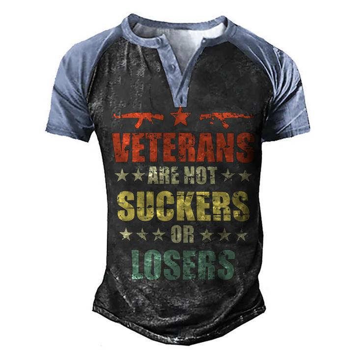 Veteran Veterans Day Are Not Suckers Or Losers 136 Navy Soldier Army Military Men's Henley Shirt Raglan Sleeve 3D Print T-shirt