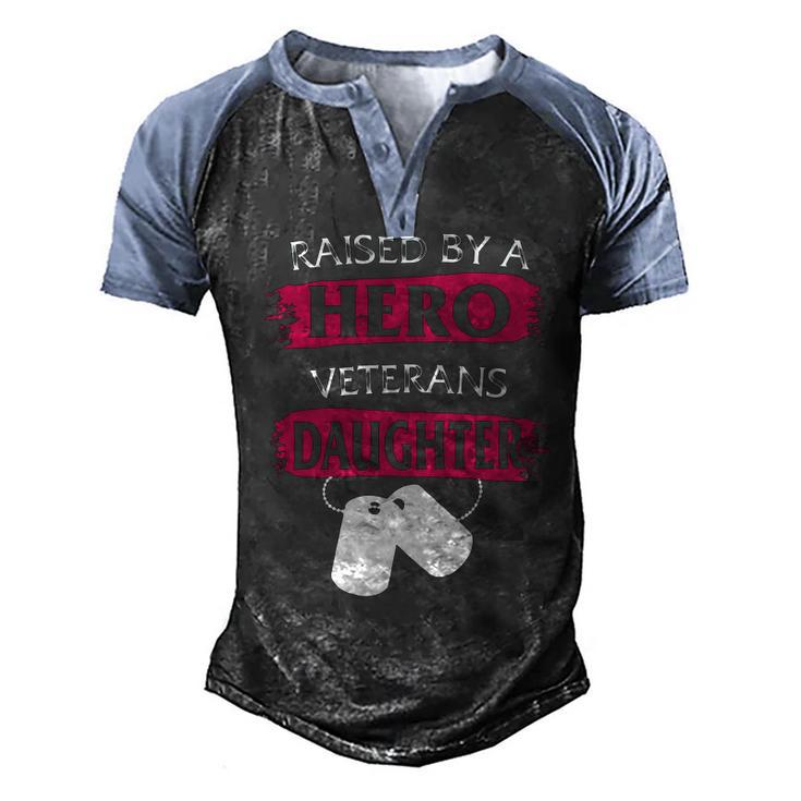 Veteran Veterans Day Raised By A Hero Veterans Daughter For Women Proud Child Of Usa Army Militar 3 Navy Soldier Army Military Men's Henley Shirt Raglan Sleeve 3D Print T-shirt