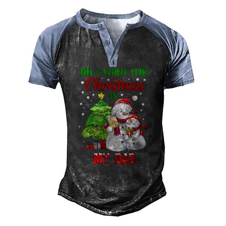 All I Want For Christmas Is My Dad Snowman Christmas Men's Henley Raglan T-Shirt