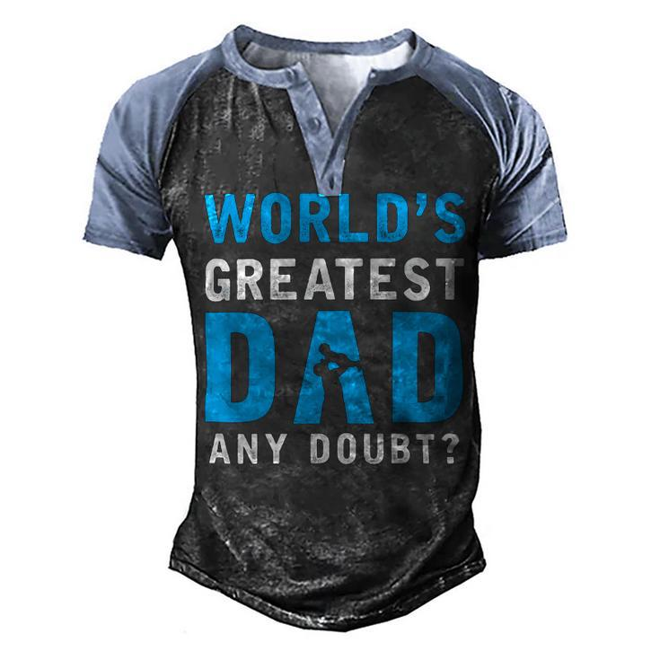 Worlds Greatest Dad Any Doubt Fathers Day T Shirts Men's Henley Shirt Raglan Sleeve 3D Print T-shirt