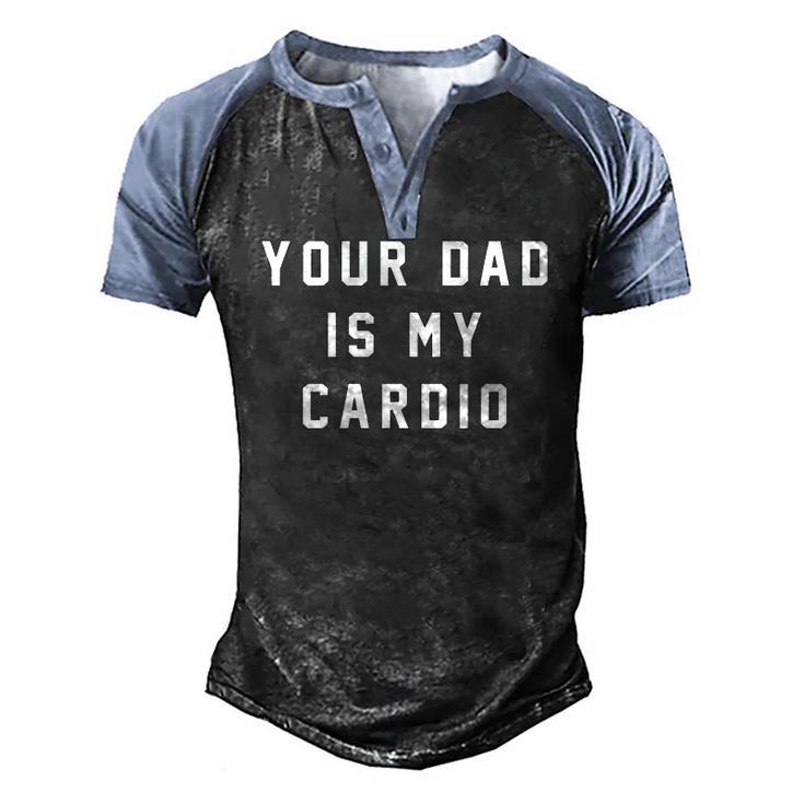 Yourdadismycardio Your Dad Is My Cardio Men's Henley Raglan T-Shirt