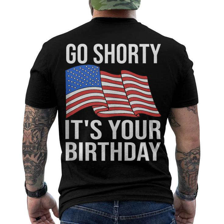 4Th Of July Birthday Go Shorty Its Your Birthday Patriotic Men's T-shirt Back Print