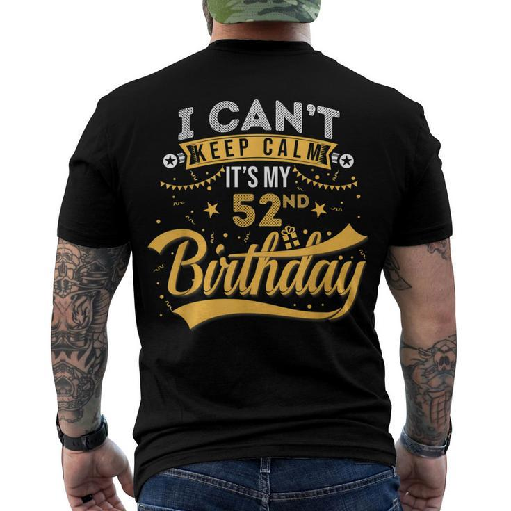 52 Years Old I Cant Keep Calm Its My 52Nd Birthday Men's T-shirt Back Print
