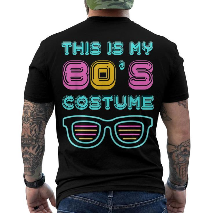 80S Lovers 1980S Party Retro This Is My 80S Costume Men's T-shirt Back Print