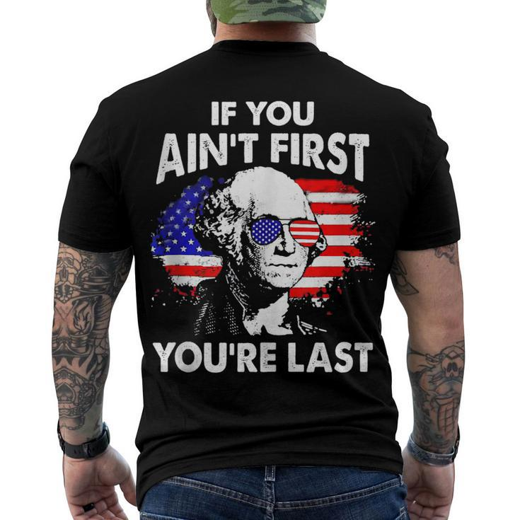 If You Aint First Youre Last 4Th Of July Patriotic Men's T-shirt Back Print