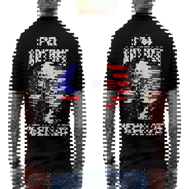 If You Aint First Youre Last 4Th Of July Patriotic Men's T-shirt Back Print