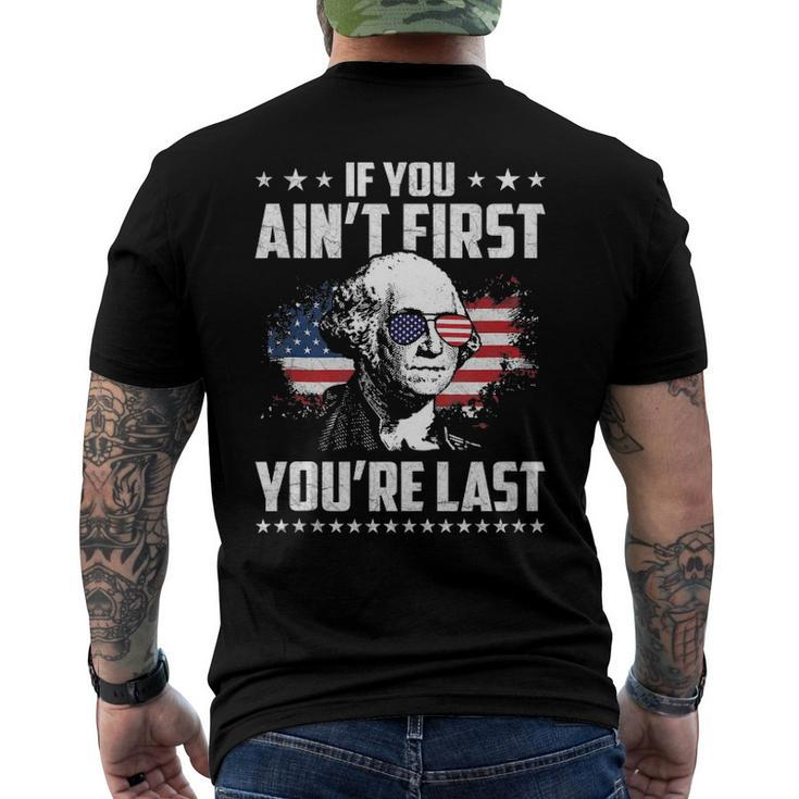 If You Aint First Youre Last Independence Day 4Th Of July Men's Back Print T-shirt