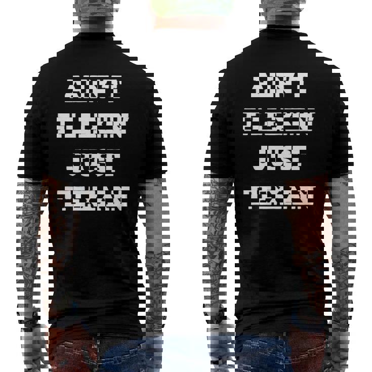 Aint Flexin Just Texan - Proud Texas Men's Back Print T-shirt
