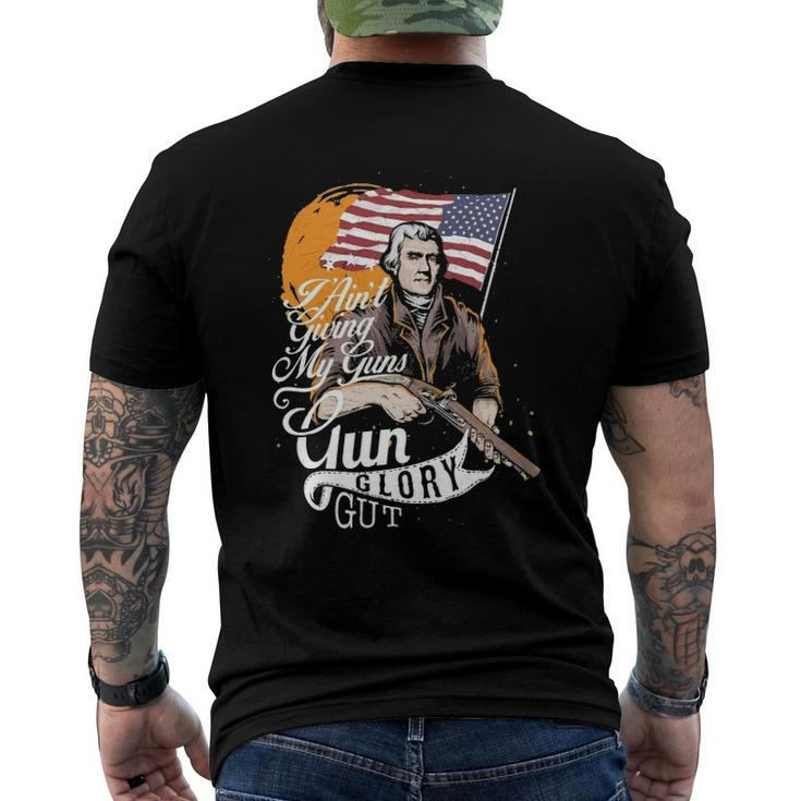 I Aint Giving My Guns Gun Glory Gut 4Th Of July Men's Back Print T-shirt
