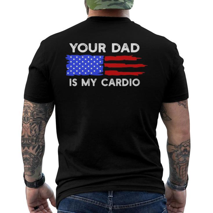 American Flag Saying Your Dad Is My Cardio Men's Back Print T-shirt