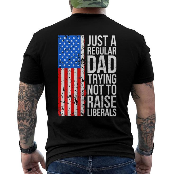 Mens Anti Liberal Just A Regular Dad Trying Not To Raise Liberals Men's Back Print T-shirt