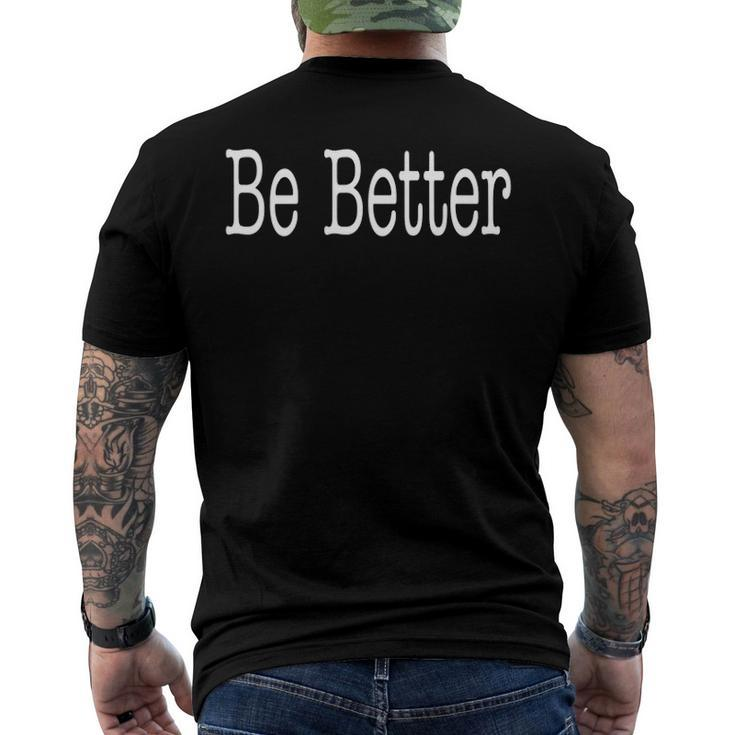 Be Better Inspirational Motivational Positivity Men's Back Print T-shirt