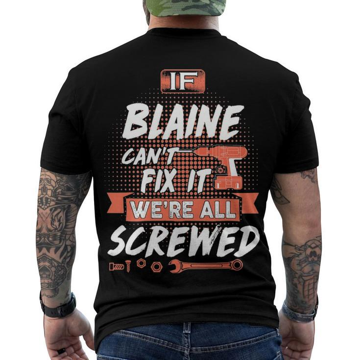 Blaine Name If Blaine Cant Fix It Were All Screwed Men's T-Shirt Back Print
