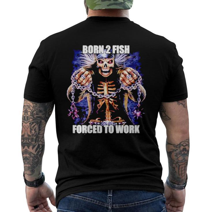 Born To Fish Forced To Work Fishing Lover Halloween Costume Men's Back Print T-shirt