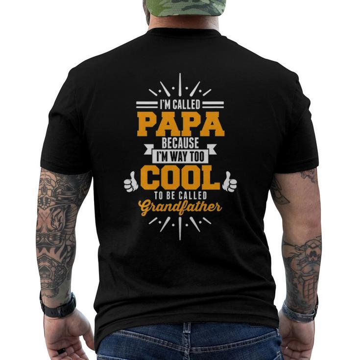 Im Called Papa Im Way Too Cool To0 Be Called Grandfather Men's Back Print T-shirt