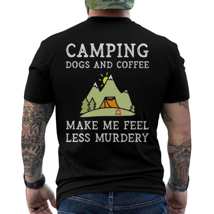 Camping Dogs Coffee Make Me Feel Less Murdery Camper Camp Men's Back Print T-shirt